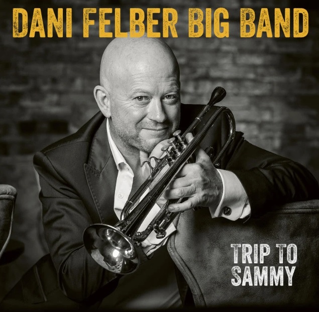 Dani Felber Big Band Trip To Sammy mesterszalag